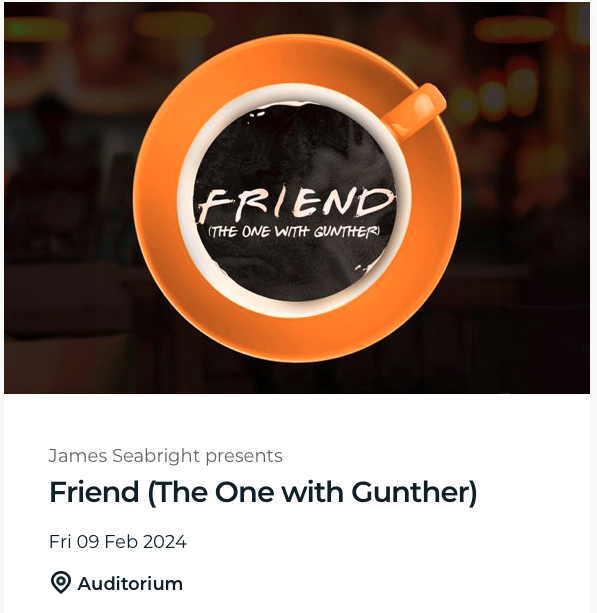 Comedy Theatre - Friend (The One with Gunther)