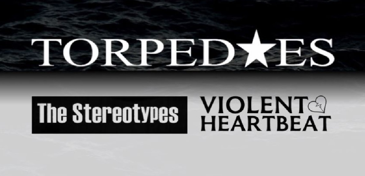 Torpedoes + The Stereotypes + Violent Heartbeat