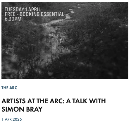 ARTISTS AT THE ARC: A TALK WITH SIMON BRAY